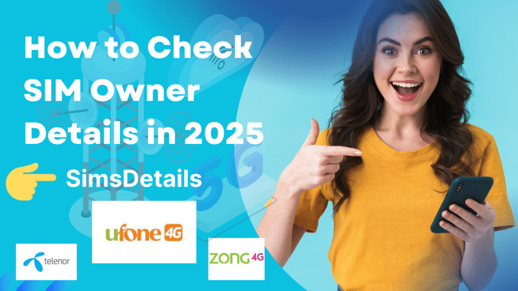 How to check SIM owner details in Pakistan 2025 – SimsDetails guide with SIM info and CNIC details